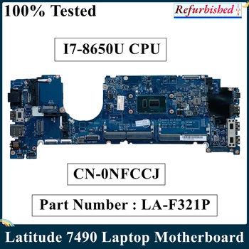 LSC Renovate Pentru DELL Latitude 7490 Laptop Placa de baza Cu procesor Intel CORE I7-8650U CPU LA-F321P NC-0NFCCJ 0NFCCJ NFCCJ Navă Rapidă