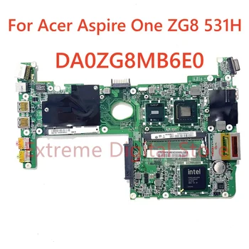 Pentru Acer Aspire One ZG8 531H Laptop placa de baza DA0ZG8MB6E0 100% Testate pe Deplin Munca