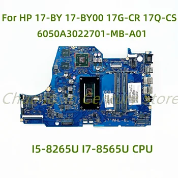 Pentru HP 17-17-BY00 17G-CR 17Q-CS Laptop placa de baza 6050A3022701-MB-A01 cu CPU I5-8265U I7-8565U 100% Testate pe Deplin Munca