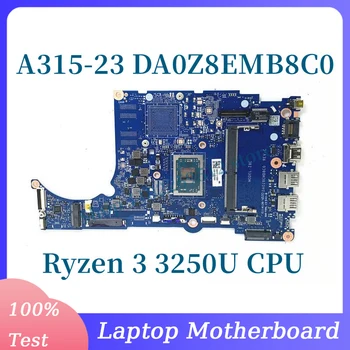 DA0Z8EMB8C0 Cu Ryzen 3 3250U CPU Placa de baza Pentru Acer Aspier A315-23 A315-23G Laptop Placa de baza 100% Testate Complet de Lucru Bine
